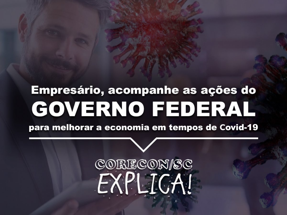 Ações do Governo Federal para reduzir o impacto econômico do Covid-19 - Corecon/SC